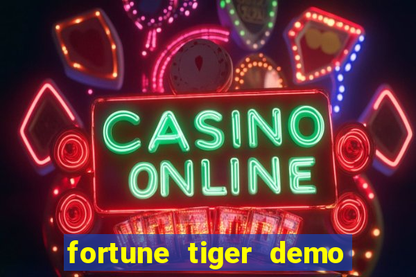 fortune tiger demo aposta de 500